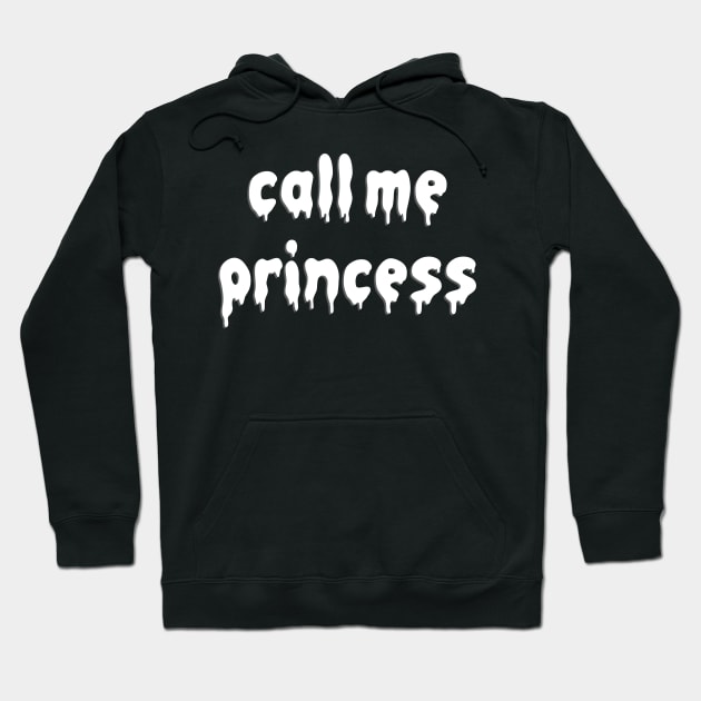 Call me Princess Hoodie by hunnydoll